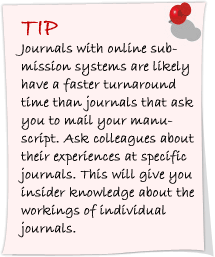 Journal with online submission systems are likely have a faster turnaround time than journals that ask you to mail your manuscript.
