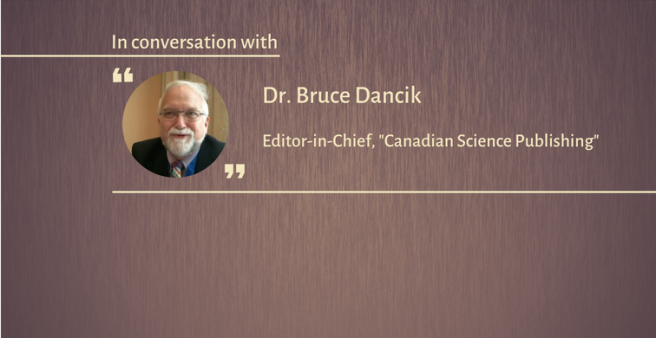 Interview with Dr. Bruce Dancik, Editor-in-Chief, Canadian Science Publishing