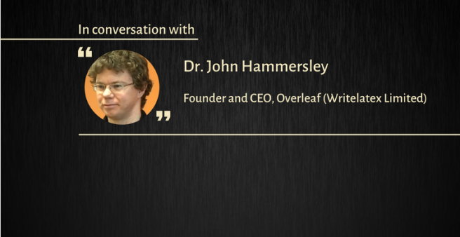 Interview with Dr. John Hammersley, Co-founder and CEO of Overleaf
