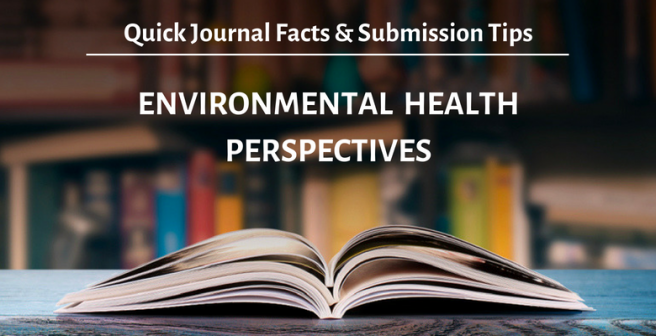 Environmental Health Perspectives: Quick facts and tips for submitting to this journal
