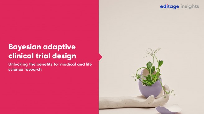  Unlocking the benefits of Bayesian adaptive clinical trial design for medical and life science research
