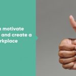 6 Tips for PIs to motivate their teams and creating a positive workplace culture