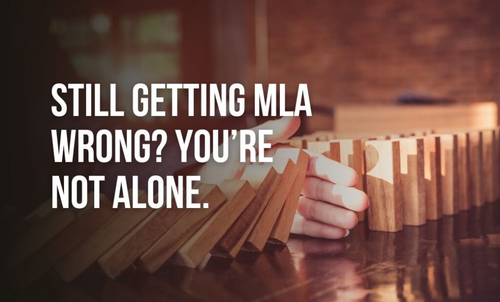 Still Getting MLA Wrong You’re Not Alone.