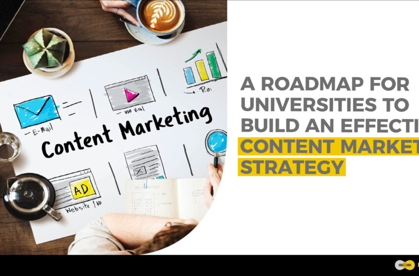  A roadmap for universities to build an effective content marketing strategy