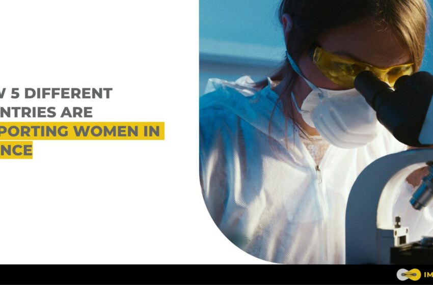  How 5 Different Countries Are Supporting Women in Science