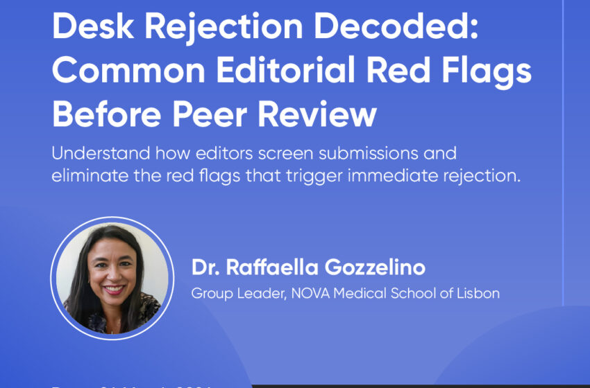  Desk Rejection Decoded: Common Editorial Red Flags Before Peer Review
