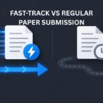 Fast track vs regular journal submission: Which is better